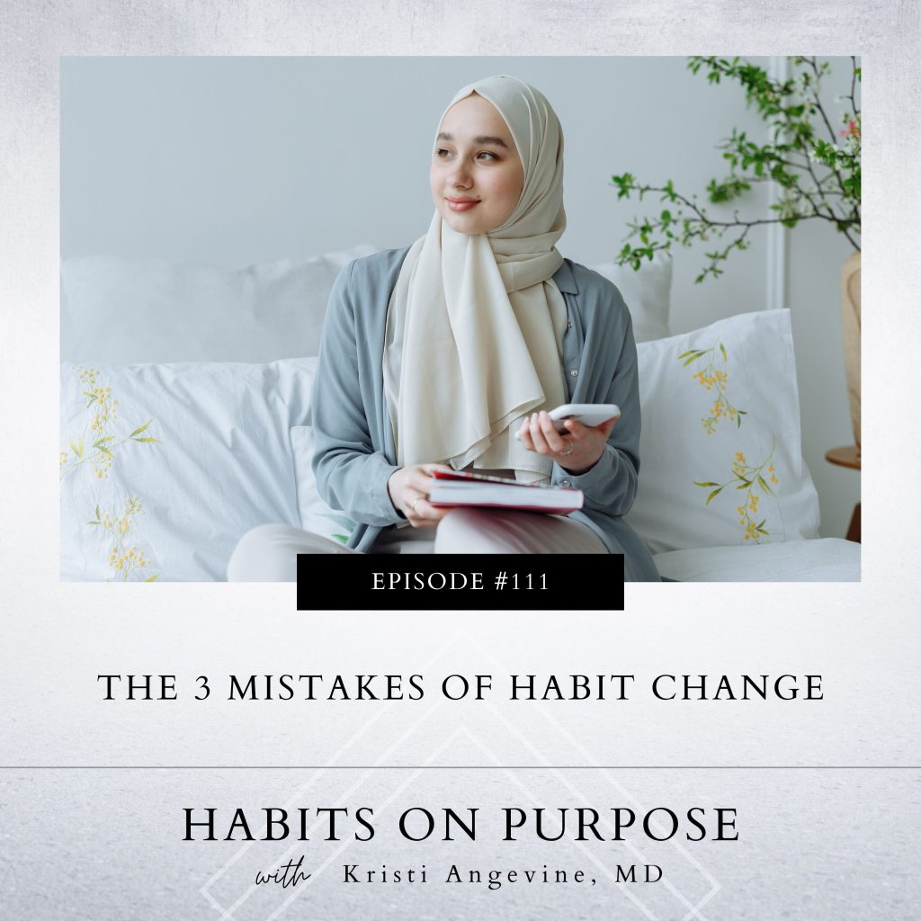 Habits on Purpose with Kristi Angevine | The 3 Mistakes of Habit Change
