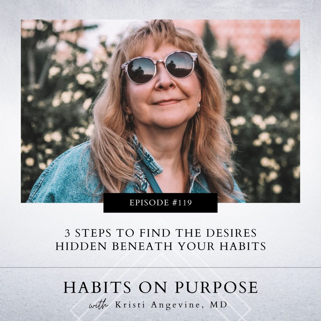 Habits on Purpose with Kristi Angevine | 3 Steps to Find the Desires Hidden beneath Your Habits