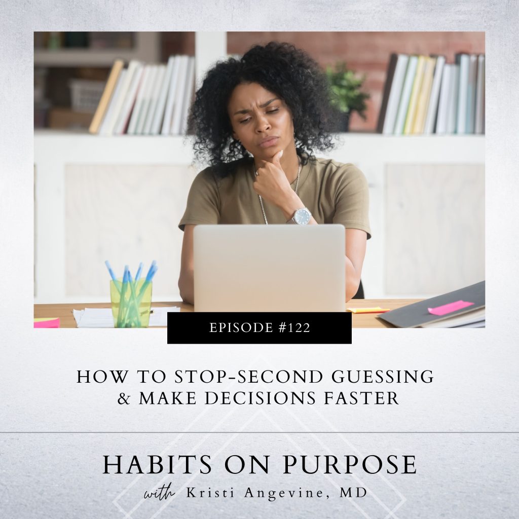 Habits on Purpose with Kristi Angevine | How to Stop-Second Guessing & Make Decisions Faster