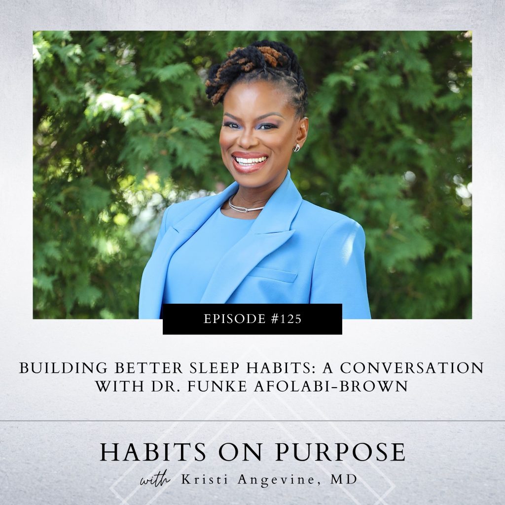 Habits on Purpose with Kristi Angevine | Building Better Sleep Habits: A Conversation with Dr. Funke Afolabi-Brown