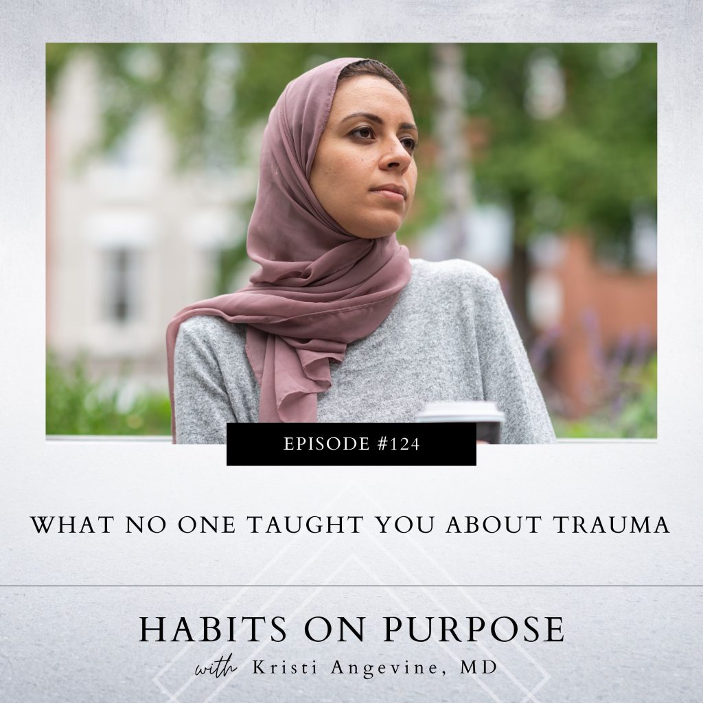 Habits on Purpose with Kristi Angevine | What No One Taught You about Trauma