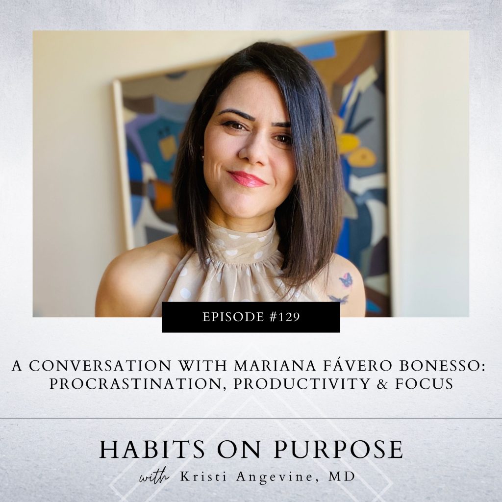 Habits on Purpose with Kristi Angevine | A Conversation with Mariana Fávero Bonesso: Procrastination, Productivity & Focus