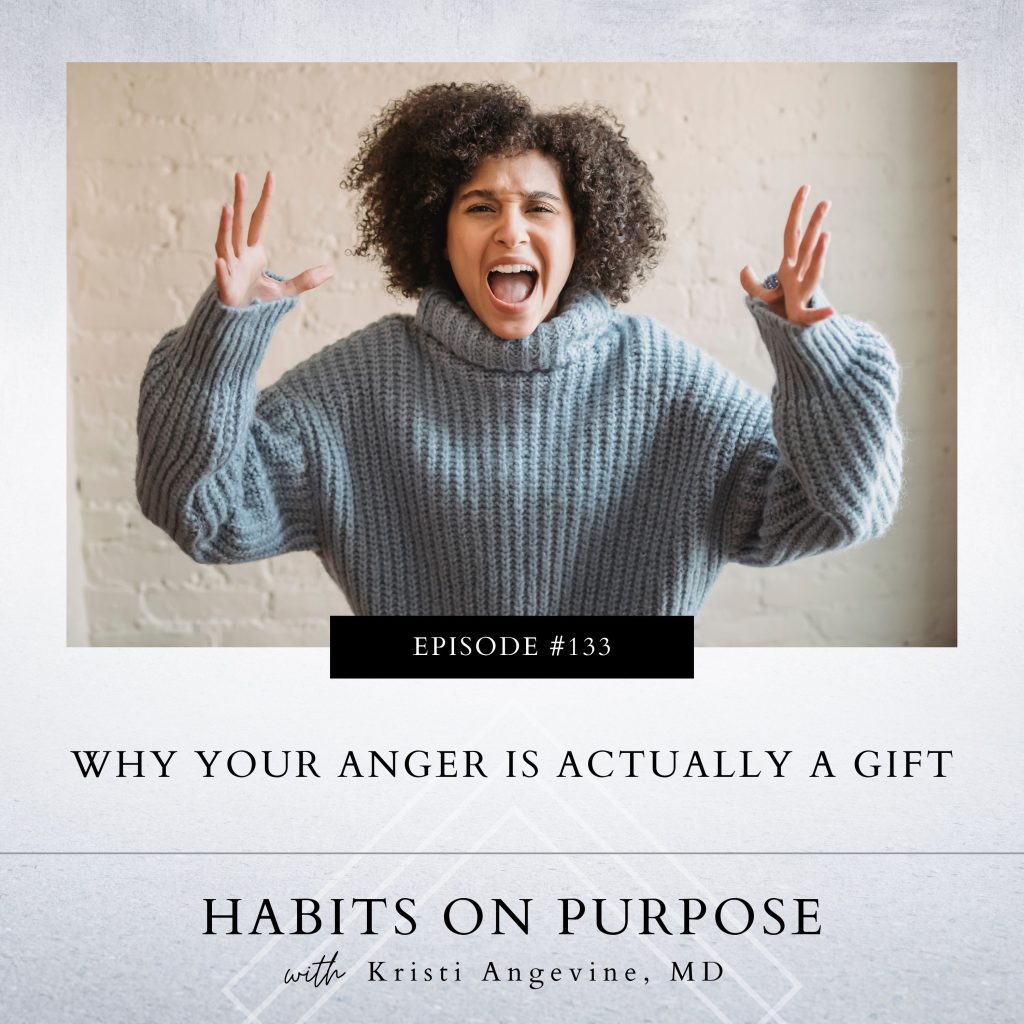 Habits on Purpose with Kristi Angevine | Why Your Anger Is a Gift