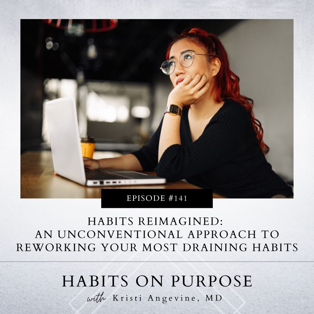 Habits on Purpose with Kristi Angevine | Habits Reimagined: An Unconventional Approach to Reworking Your Most Draining Habits