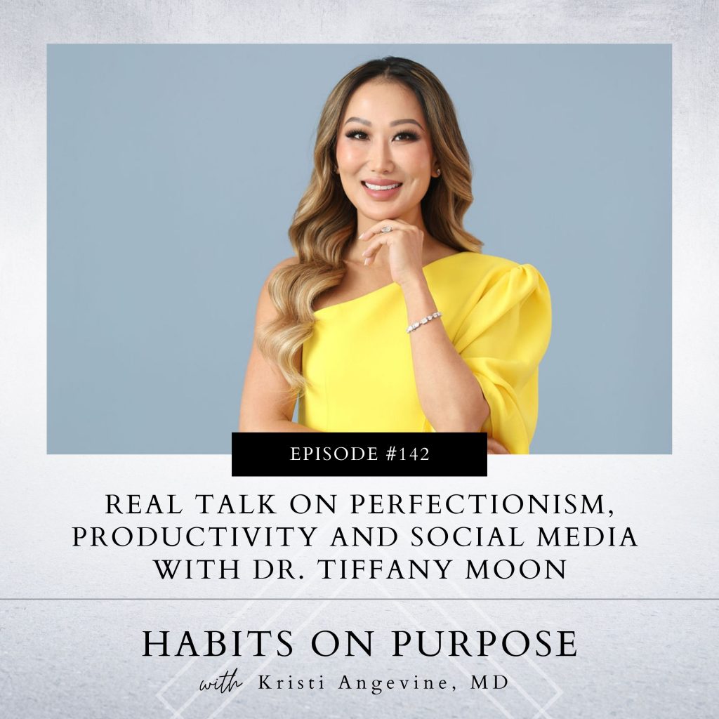 Habits on Purpose with Kristi Angevine | Real Talk on Perfectionism, Productivity and Social Media with Dr. Tiffany Moon