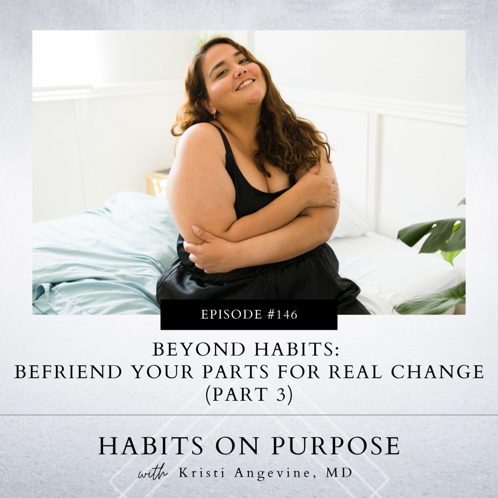 Habits on Purpose with Kristi Angevine | Beyond Habits: Befriend Your Parts for Real Change (Part 3)