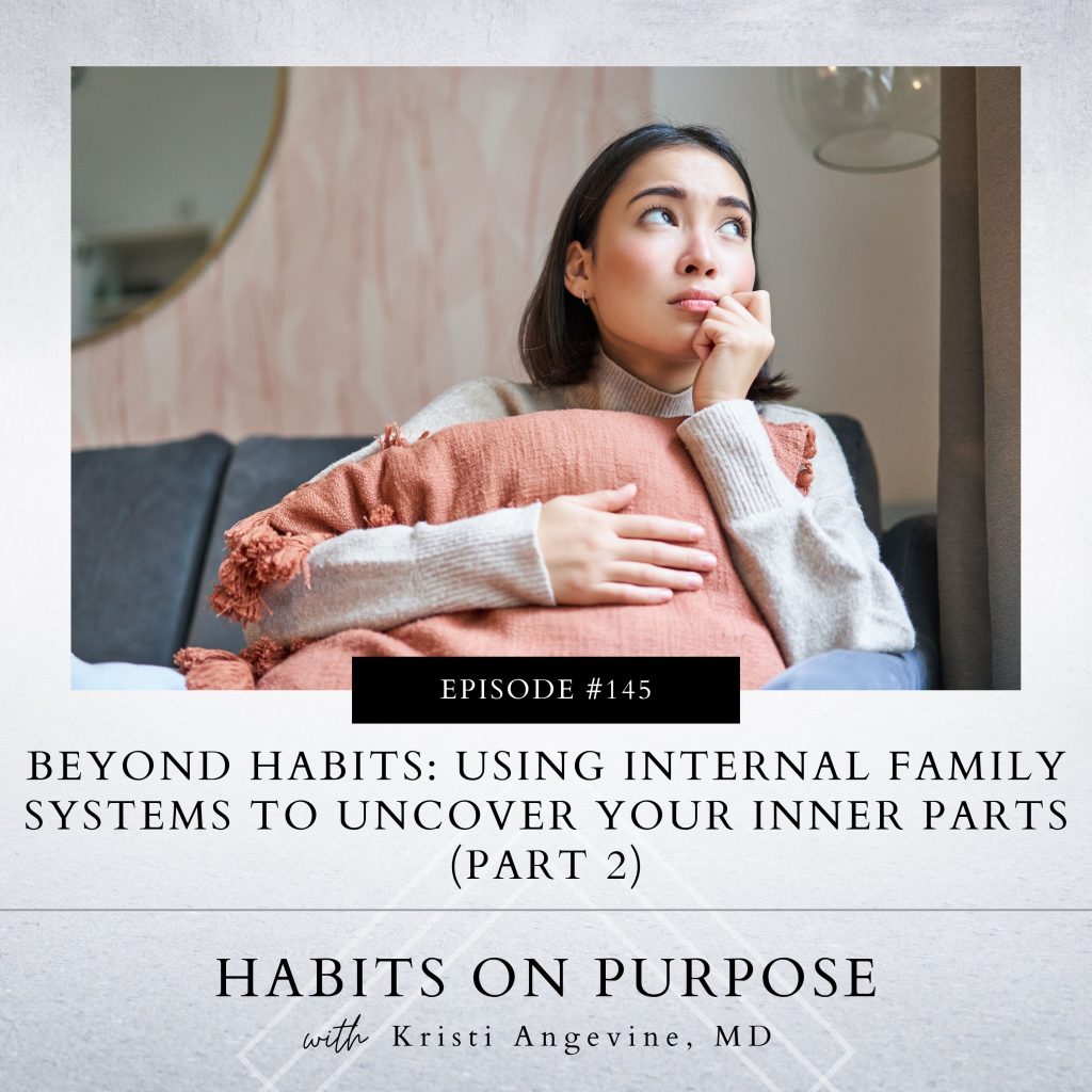 Habits on Purpose with Kristi Angevine | Beyond Habits: Using Internal Family Systems to Uncover Your Inner Parts (Part 2)