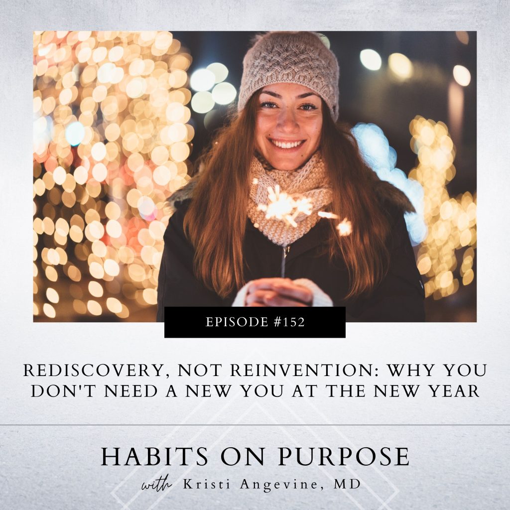 Habits on Purpose with Kristi Angevine | Rediscovery, Not Reinvention: Why You Don't Need a New You at The New Year