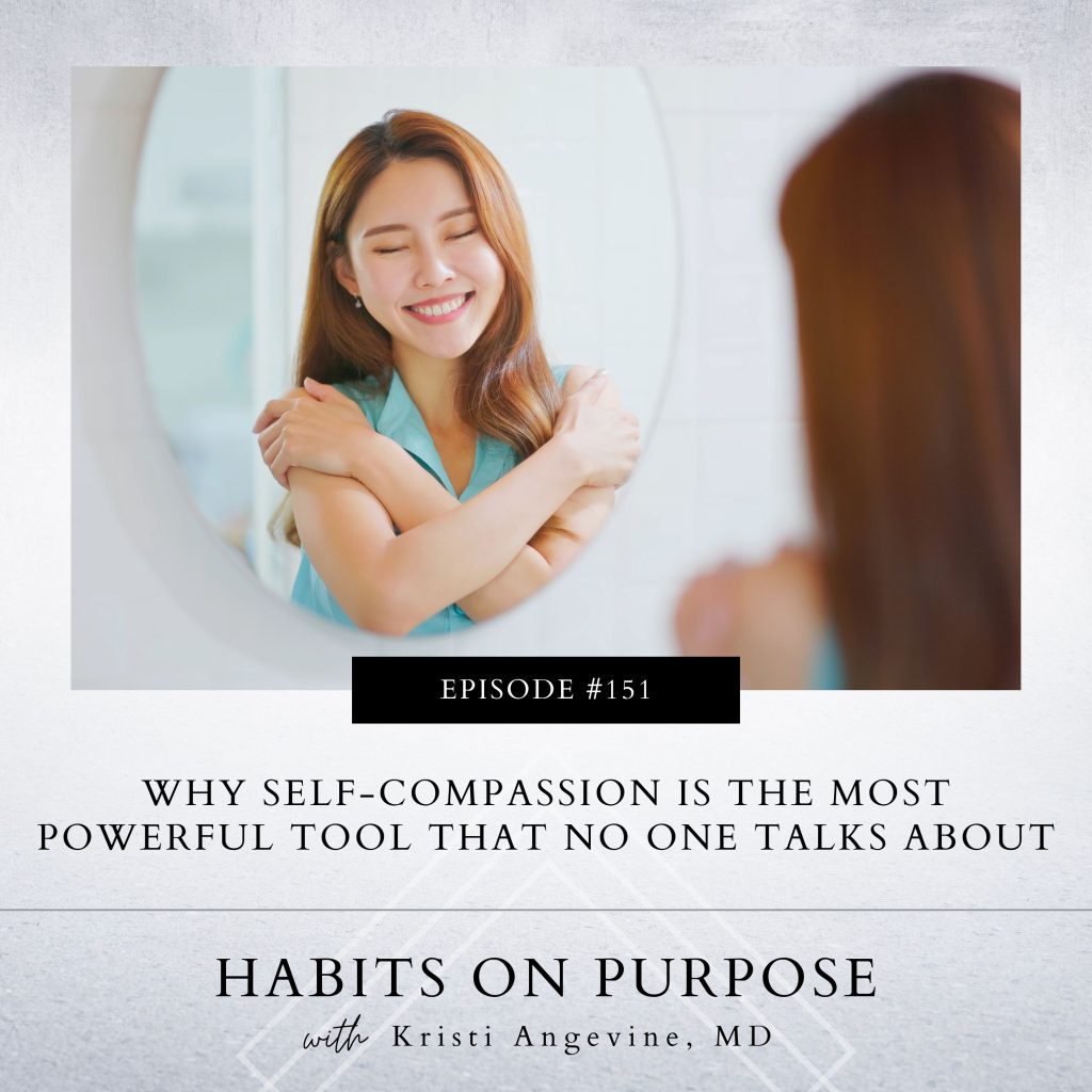Habits on Purpose with Kristi Angevine | Why Self-Compassion Is The Most Powerful Tool That No One Talks About