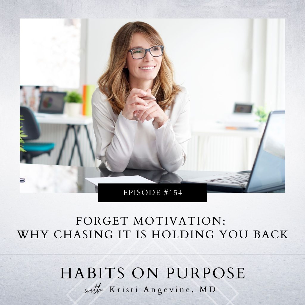 Habits on Purpose with Kristi Angevine | Forget Motivation: Why Chasing It Is Holding You Back