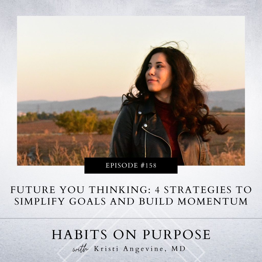 Habits on Purpose with Kristi Angevine | Future You Thinking: 4 Strategies to Simplify Goals and Build Momentum