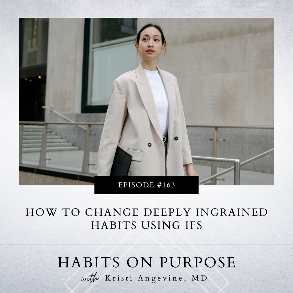 Habits on Purpose with Kristi Angevine | How to Change Deeply Ingrained Habits Using IFS