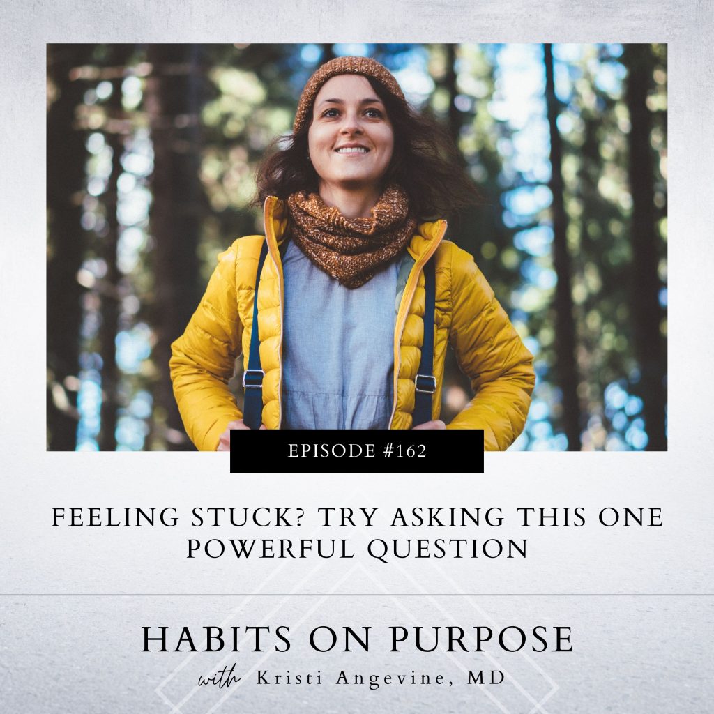 Habits on Purpose with Kristi Angevine | Feeling Stuck? Try Asking This One Powerful Question