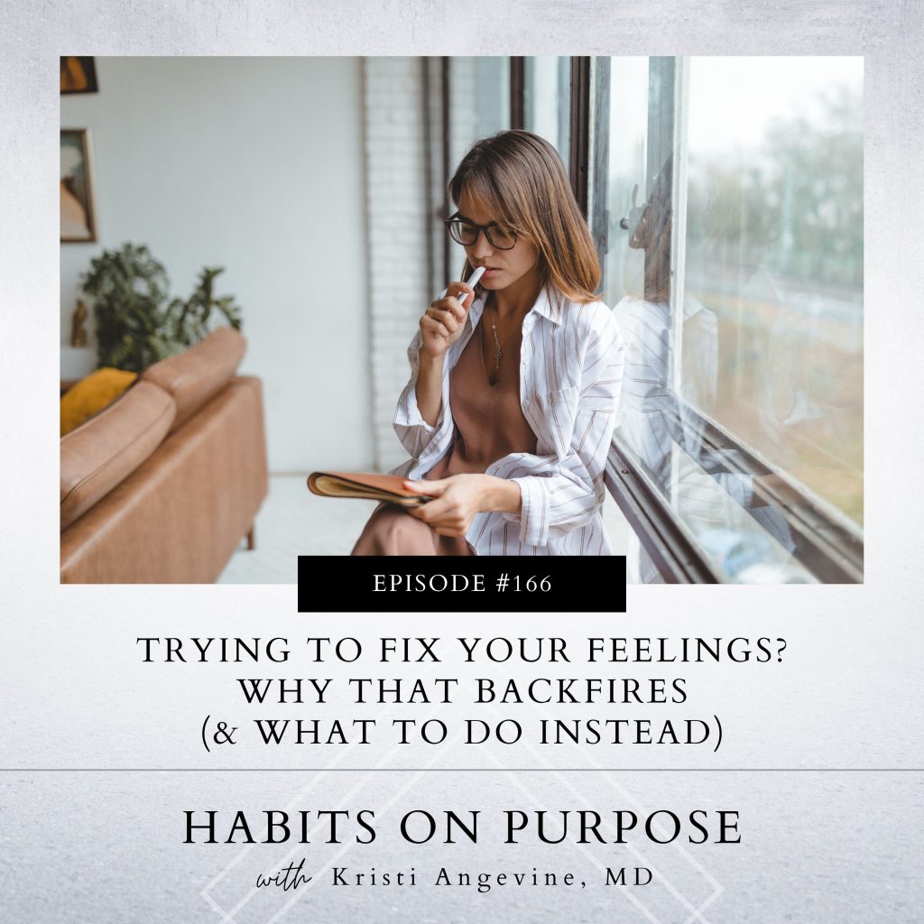 Habits on Purpose with Kristi Angevine | Trying to Fix your Feelings? Why That Backfires (& What to Do Instead)
