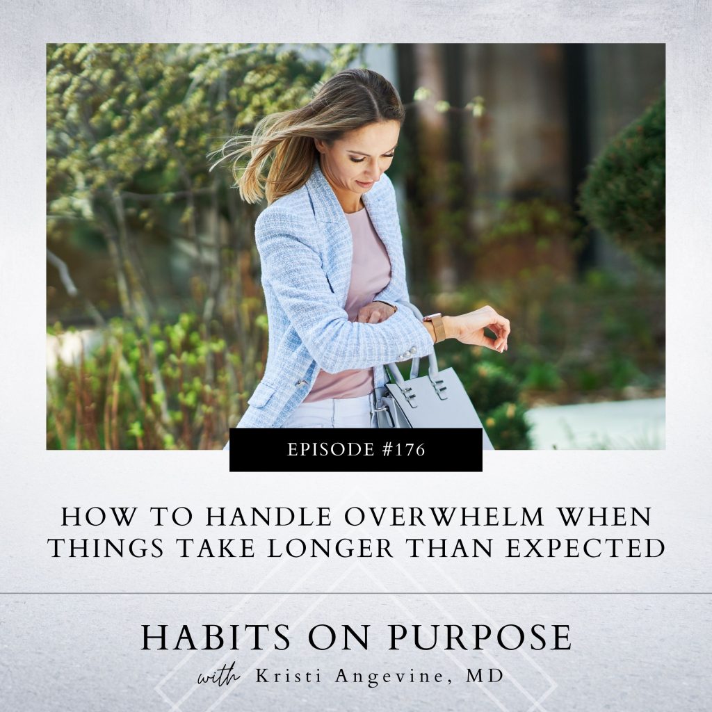 Habits on Purpose with Kristi Angevine | How to Handle Overwhelm When Things Take Longer Than Expected