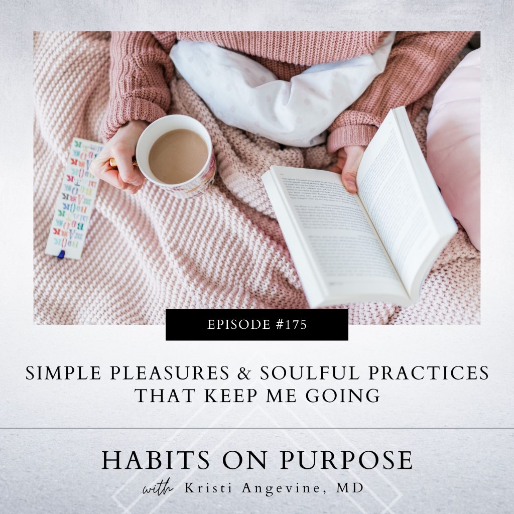 Habits on Purpose with Kristi Angevine | Simple Pleasures & Soulful Practices That Keep Me Going
