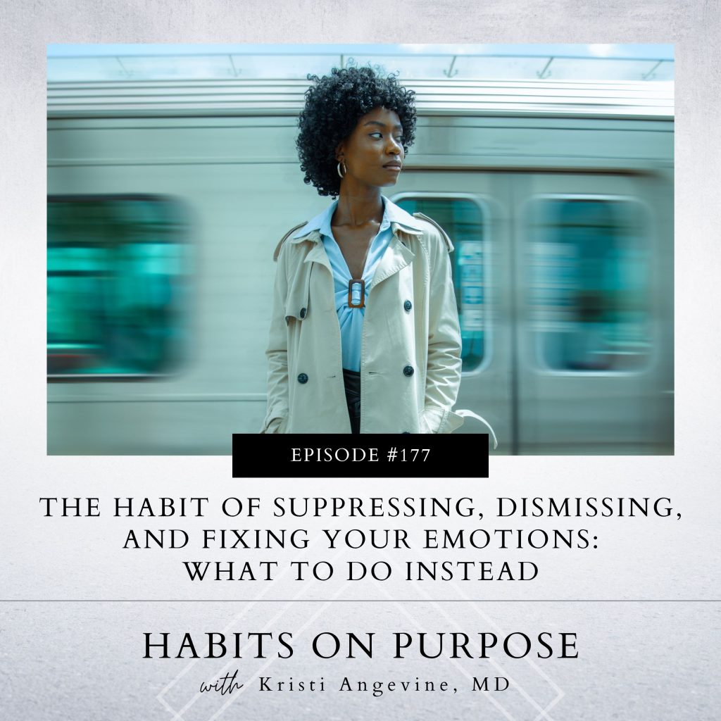 Habits on Purpose with Kristi Angevine | The Habit of Suppressing, Dismissing, and Fixing your Emotions: What to Do Instead