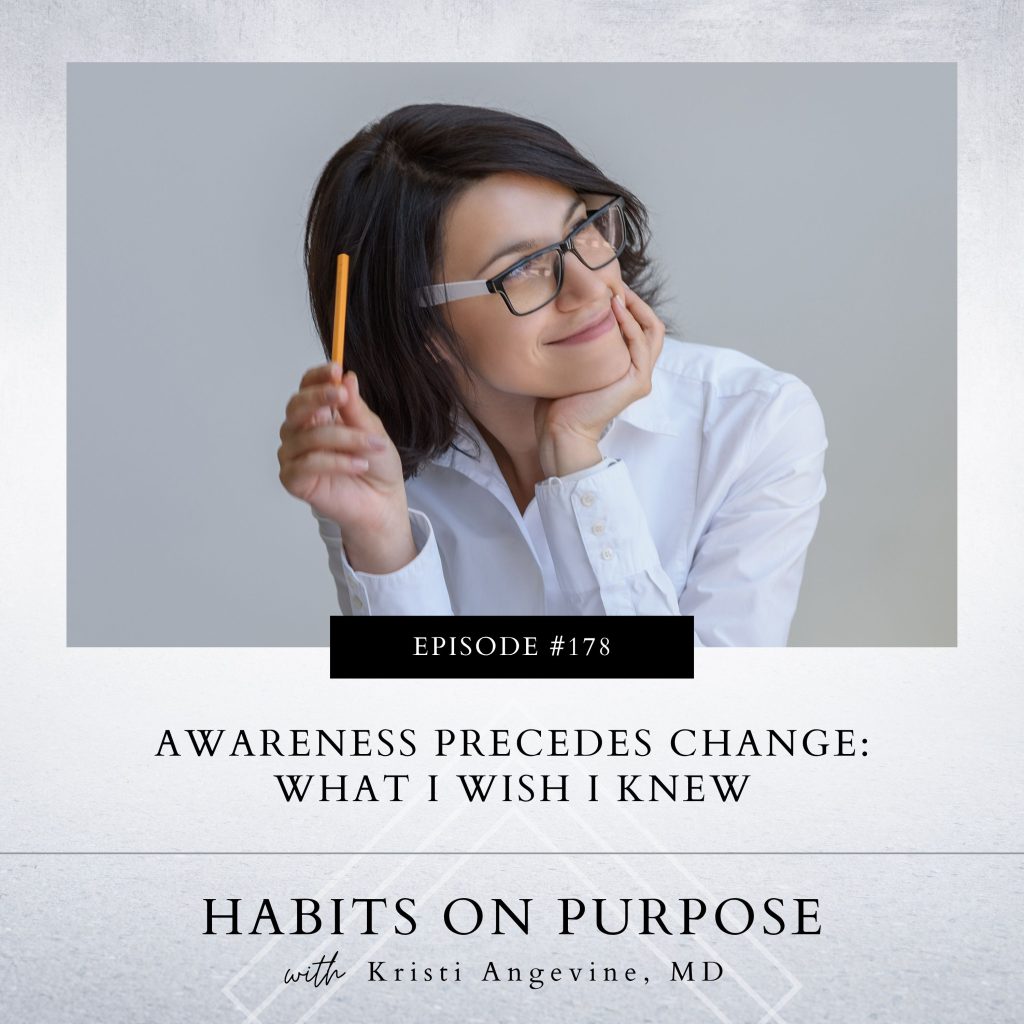 Habits on Purpose with Kristi Angevine | Awareness Precedes Change: What I Wish I Knew