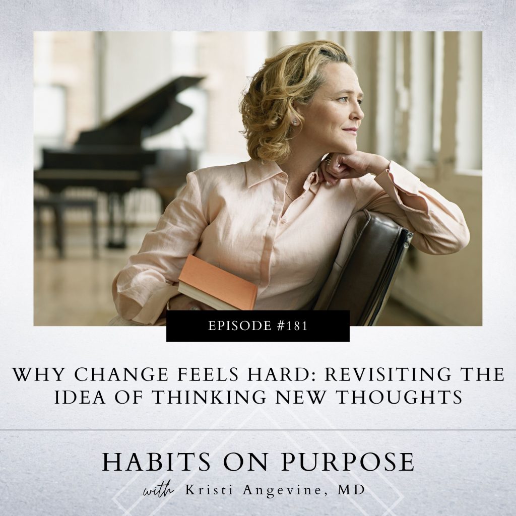 Habits on Purpose with Kristi Angevine | Why Change Feels Hard: Revisiting the Idea of Thinking New Thoughts