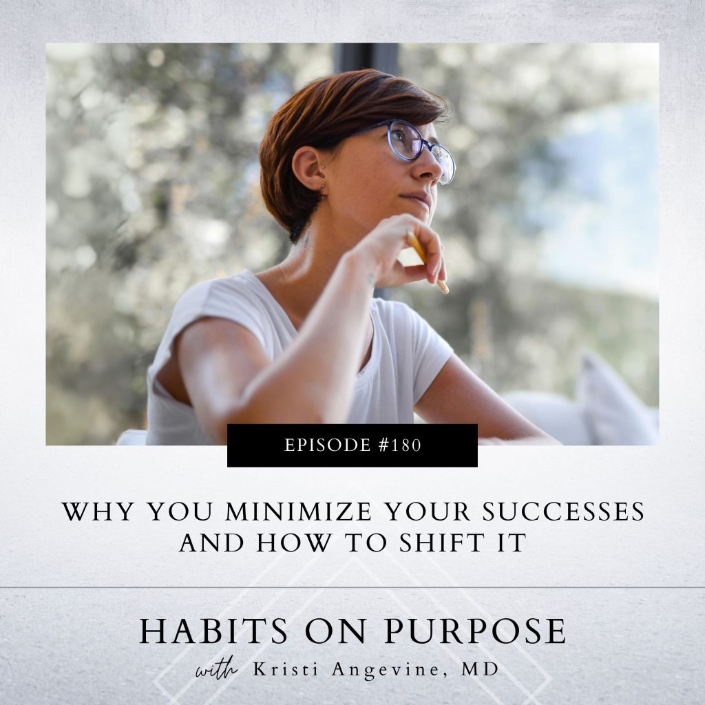 Habits on Purpose with Kristi Angevine | Why You Minimize Your Successes and How to Shift It