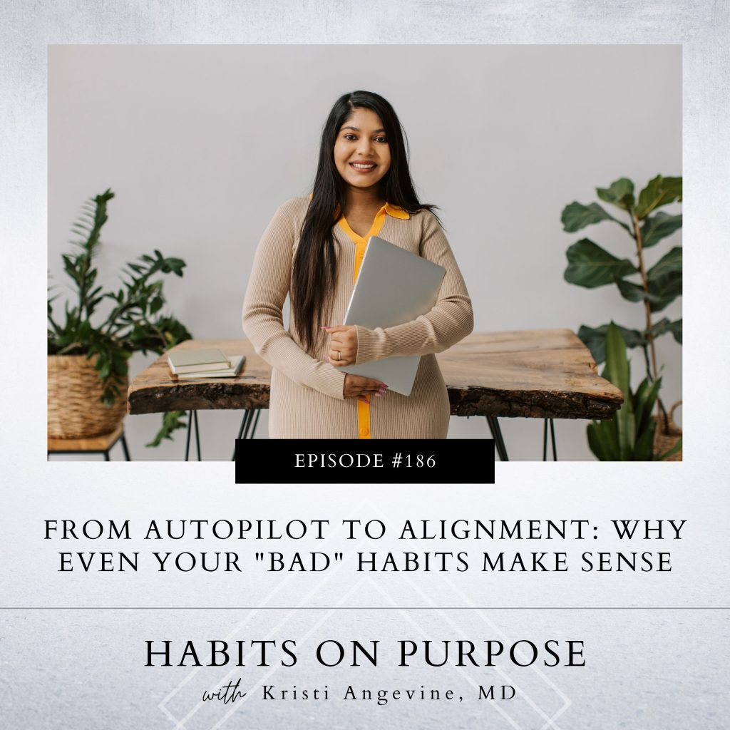 Habits on Purpose with Kristi Angevine | From Autopilot to Alignment: Why Even Your "Bad" Habits Make Sense