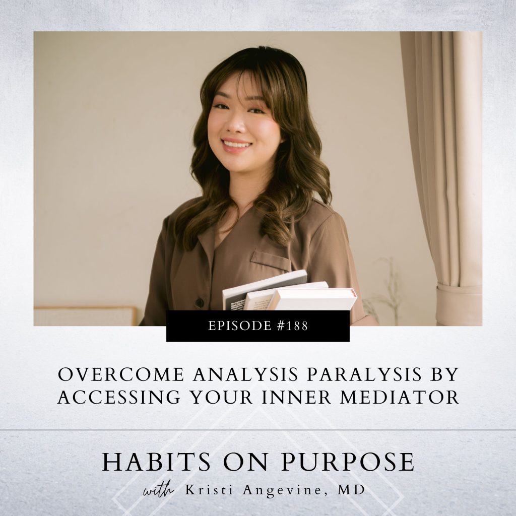 Habits on Purpose with Kristi Angevine | Overcome Analysis Paralysis by Accessing Your Inner Mediator