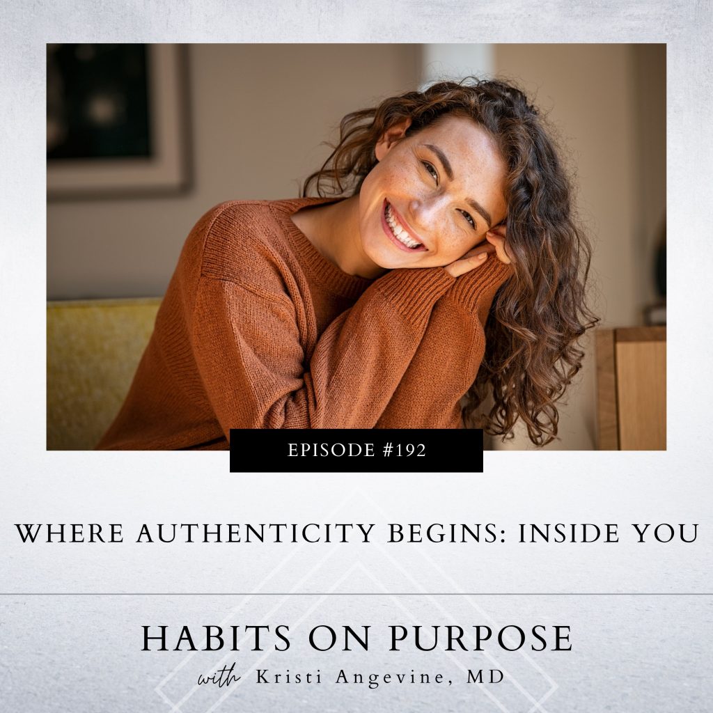 Habits on Purpose with Kristi Angevine | Where Authenticity Begins: Inside You