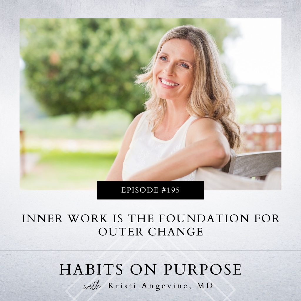 Habits on Purpose with Kristi Angevine | Inner Work Is the Foundation for Outer Change