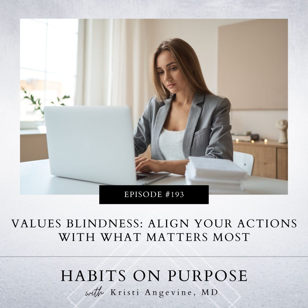 Habits on Purpose with Kristi Angevine | Values Blindness: Align Your Actions with What Matters Most