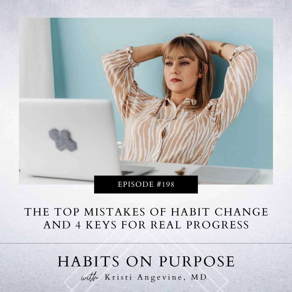 Habits on Purpose with Kristi Angevine | The Top Mistakes of Habit Change and 4 Keys for Real Progress