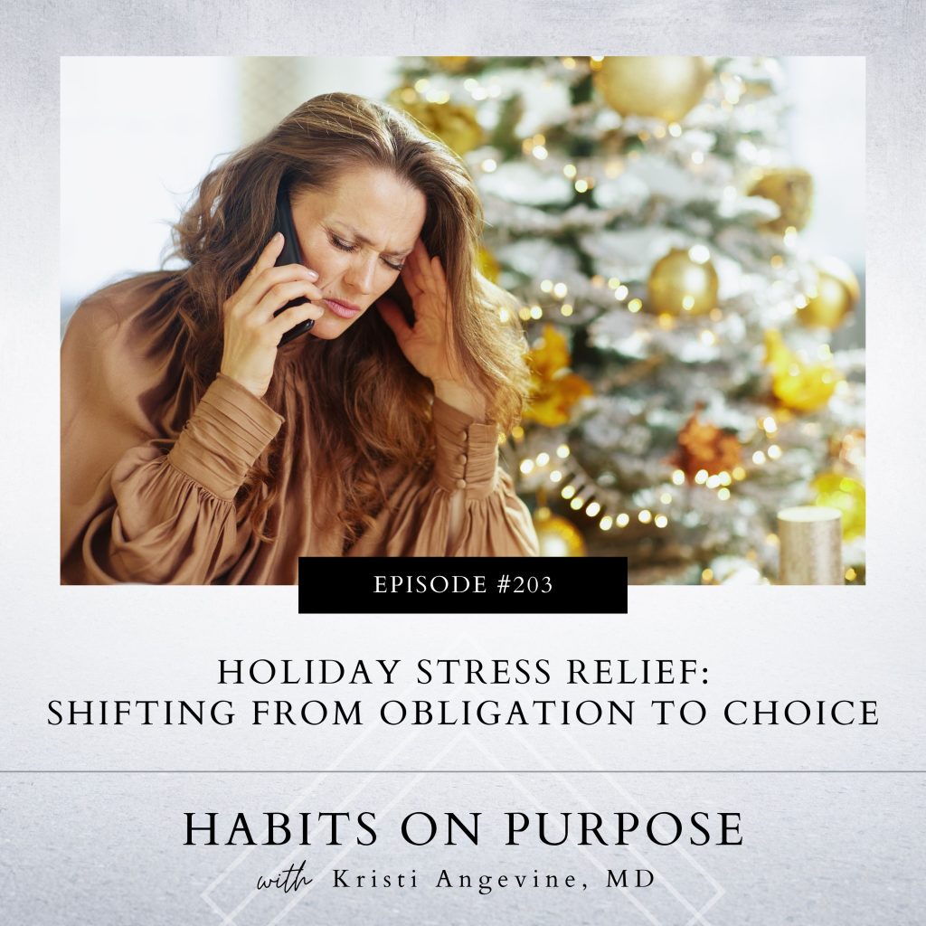 Habits on Purpose with Kristi Angevine | Holiday Stress Relief: Shifting from Obligation to Choice