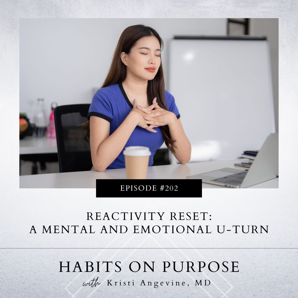 Habits on Purpose with Kristi Angevine | Reactivity Reset: A Mental and Emotional U-Turn