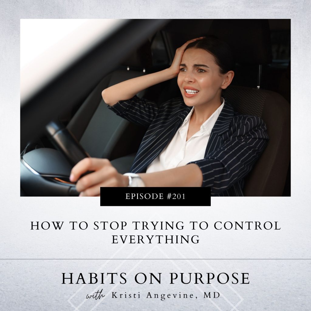 Habits on Purpose with Kristi Angevine | How to Stop Trying to Control Everything