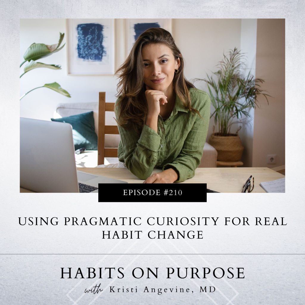 Habits on Purpose with Kristi Angevine | Using Pragmatic Curiosity for Real Habit Change
