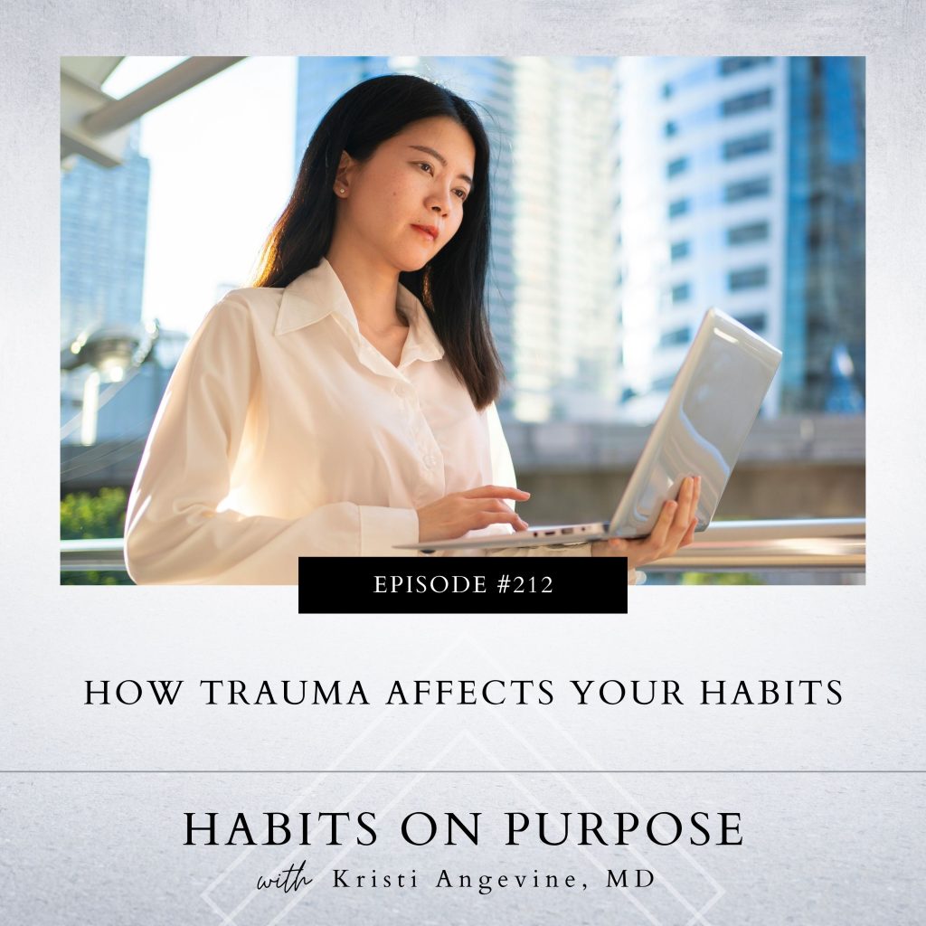 Habits on Purpose with Kristi Angevine | How Trauma Affects Your Habits