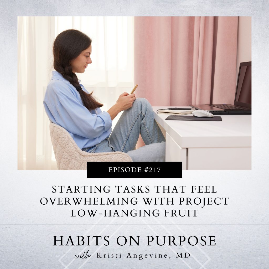 Habits on Purpose with Kristi Angevine | Starting Tasks That Feel Overwhelming with Project Low-Hanging Fruit