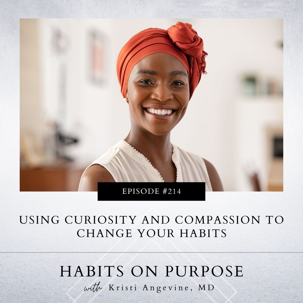 Habits on Purpose with Kristi Angevine | Using Curiosity and Compassion to Change Your Habits